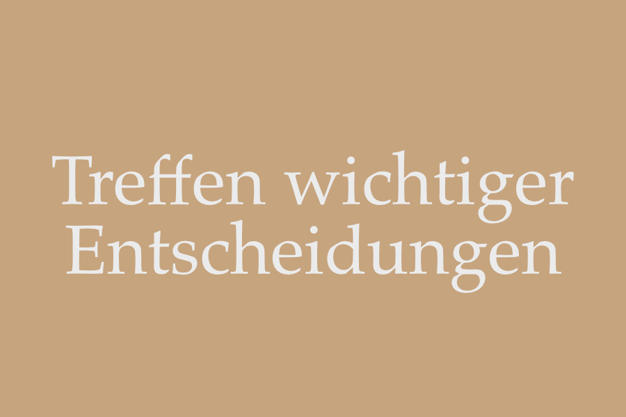 Treffen wichtiger Entscheidungen