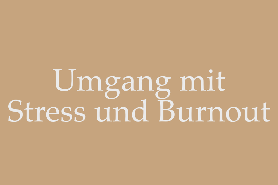 Umgang mit Stress und Burnout